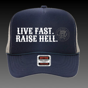 Live Fast. Raise Hell Trucker Hat